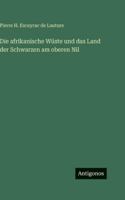 Die afrikanische Wüste und das Land der Schwarzen am oberen Nil 3386300227 Book Cover