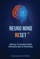 Neuro Mind Reset™: The Science of Emotional and Mental Transformation: A Practical Workbook for Resetting, Rewiring, and Rebuilding the Mind, Romanian Edition 9730434816 Book Cover