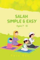 Salah Simple & Easy: Muslim prayer for ages 7-12 B0BCCVVY72 Book Cover