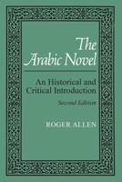 The Arabic Novel: An Historical and Critical Introduction (Contemporary Issues in the Middle East) 081562641X Book Cover