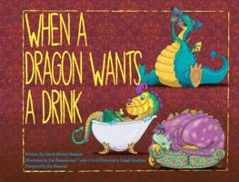 When a Dragon Wants a Drink 0996308334 Book Cover