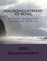 MacroMegaTrend-of-Being: Human Being-to-Machine Human 1723188158 Book Cover