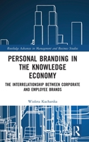 Personal Branding in the Knowledge Economy: The Inter-relationship between Corporate and Employee Brands 1032013362 Book Cover