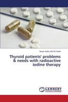 Thyroid patients' problems & needs with radioactive iodine therapy 3659576344 Book Cover