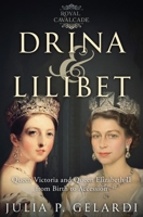 Drina & Lilibet: Queen Victoria and Queen Elizabeth II From Birth to Accession 1733528431 Book Cover