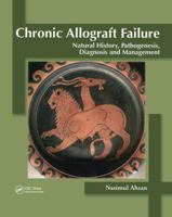 Chronic Allograft Failure: Natural History, Pathogenesis, Diagnosis and Management 1587061538 Book Cover