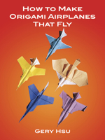 How to Make Origami Airplanes That Fly (Origami) 0486273520 Book Cover