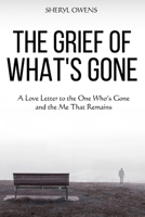 The Grief of What's Gone: A Love Letter to the One Who’s Gone and the Me That Remains B0FFNDZBXV Book Cover