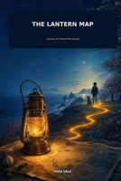 The Lantern Map: A Novel of Forgotten Places B0HFMJDND3 Book Cover