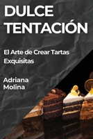 Dulce Tentación: El Arte de Crear Tartas Exquisitas (Spanish Edition) 1835868878 Book Cover
