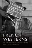 French Westerns: On the Frontier of Film Genre and French Cinema 1399520377 Book Cover
