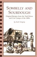Sowbelly and Sourdough: Original Recipes from the Trail Drives and Cow Camps of the 1800s 0870043692 Book Cover