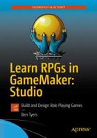 Learn RPGs in GameMaker: Studio: Build and Design Role Playing Games 1484229452 Book Cover