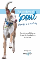 For the Love of Scout: Promises to a small dog 1845849361 Book Cover
