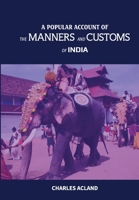 A Popular Account of the Manners and Customs of India 9352971663 Book Cover