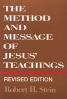 The Method And Message of Jesus' Teachings 0664255132 Book Cover