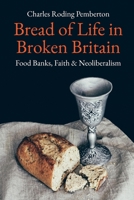 Bread of Life in Broken Britain: Foodbanks, Faith and Neoliberalism 0334058961 Book Cover