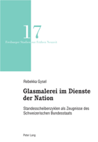 Glasmalerei Im Dienste Der Nation: Standesscheibenzyklen ALS Zeugnisse Des Schweizerischen Bundesstaats 3034338872 Book Cover