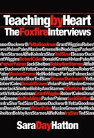 Teaching By Heart: The Foxfire Interviews 0807745383 Book Cover