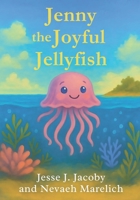 Jenny the Joyful Jellyfish 1968660003 Book Cover