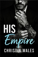 His Empire: A Forbidden Dark Age-Gap Mafia Boss Protector Romance (Ruin & Rules) B0FPKWSS6V Book Cover