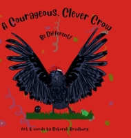 A Courageous, Clever Crow: Be Different! 1068610883 Book Cover