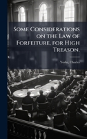 Some Considerations on the Law of Forfeiture, for High Treason. (German Edition) 1024176509 Book Cover