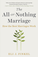 The All-or-Nothing Marriage: How the Best Marriages Work 052595516X Book Cover