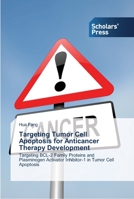 Targeting Tumor Cell Apoptosis for Anticancer Therapy Development: Targeting BCL-2 Family Proteins and Plasminogen Activator Inhibitor-1 in Tumor Cell Apoptosis 3639515072 Book Cover