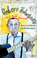 Robert Johnson: Lost and Found (Music in American Life) 025202835X Book Cover