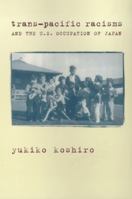 Trans-Pacific Racisms and the U.S. Occupation of Japan 0231113498 Book Cover