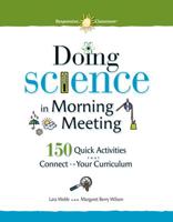 Doing Science in Morning Meeting 150 Quick Activities That Connect to Your Curriculum 1892989581 Book Cover