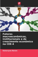 Fatores macroeconômicos, institucionais e de crescimento econômico na CEE-4: O impacto de factores macroeconómicos e institucionais no crescimento ... Central e Oriental 6203481769 Book Cover