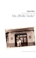 Die "Weiße Taube" (German Edition) 3738654526 Book Cover