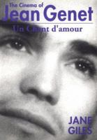 The Cinema of Jean Genet: Un Chant D'Amour 0851702899 Book Cover