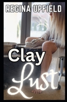 Clay Lust (Short Bedtime Stories For Adults Series) B0CJXGL5RJ Book Cover