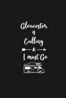 Gloucester is Calling and I Must Go: 6''x9'' Lined Writing Notebook Journal, 120 Pages, Best Novelty Birthday Santa Christmas Gift For Friends, Fathers, ... Cover With White Quote and White Trip Van. 1677275367 Book Cover