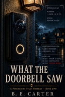 What The Doorbell Saw: A Porchlight Files Mystery B0GZGNXLYG Book Cover