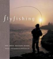 Fly Fishing the Great Western Rivers 1586854372 Book Cover
