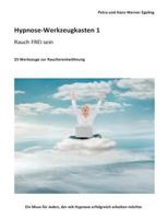 Hypnose-Werkzeugkasten 1 - Rauch FREI sein: 25 Werkzeuge zur Raucherentwöhnung 3732288919 Book Cover