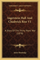 Ingerstein Hall And Chadwick Rise V1: A Story Of The Thirty Years' War 1240884680 Book Cover