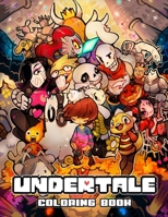 Undertale Coloring Book: Great Gift for Boys Kids Ages 2-4-6-8-26 and Any Fans B09HJGP2M9 Book Cover