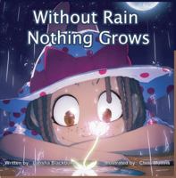 Without Rain Nothing Grows 0615664334 Book Cover