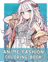 Anime Fashion Coloring Book: Anime Coloring Pages for Teens and Adults B0C6BQJDGY Book Cover