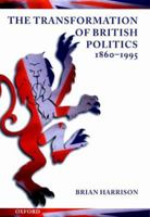 The Transformation of British Politics 1860-1995 0198731221 Book Cover