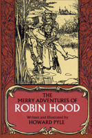 The Merry Adventures of Robin Hood of Great Renown in Nottinghamshire 1591940435 Book Cover