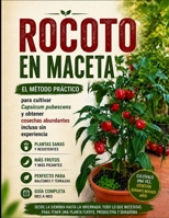 Rocoto en maceta: El método práctico para cultivar Capsicum pubescens y obtener cosechas abundantes incluso sin experiencia (Spanish Edition) B0H3N9PJR9 Book Cover