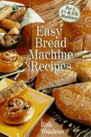 Easy Bread Machine Recipes: For 1, 1/2 & 2 Lb. Machines 0806997001 Book Cover