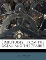 Similitudes: From the Ocean and the Prairie 0548395675 Book Cover