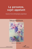 La personne, sujet appelant: Esquisse d'une anthropologie pragmatique (Langue Et Parole - Recherches En Sciences Du Langage) (French Edition) 2343036004 Book Cover